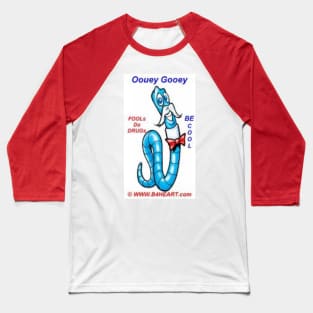 Oouey- Anti-Drugs Baseball T-Shirt